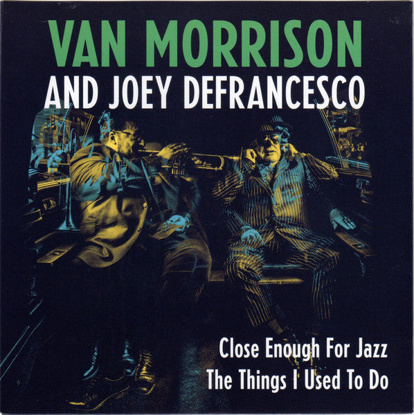 Morrison, Van - 2018RSD - Close Enough for Jazz/The Things I Used To Do