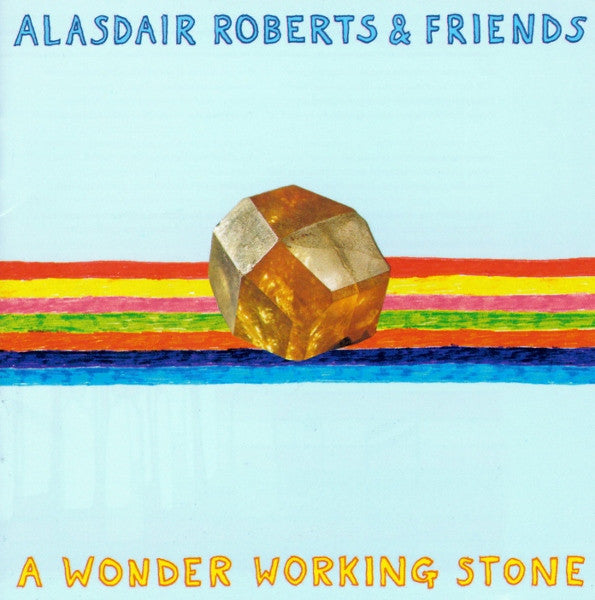 Alasdair Roberts & Friends - A Wonder Working Stone