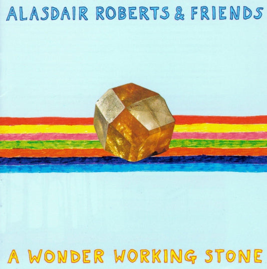 Alasdair Roberts & Friends - A Wonder Working Stone