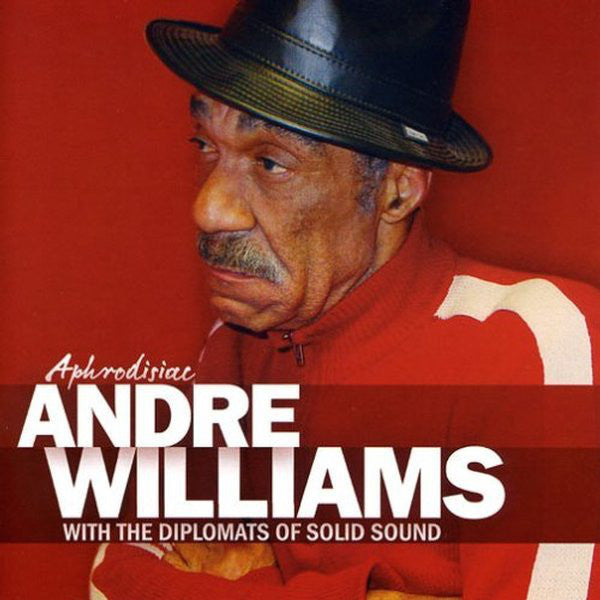 Andre Williams With The Diplomats Of Solid Sound - Aphrodisiac