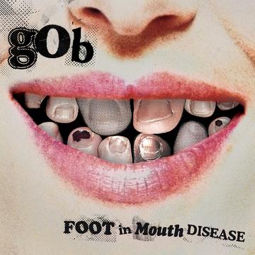 GOB - FOOT IN MOUTH DISEASE (20 YEAR ANNIVERSARY EDITION)