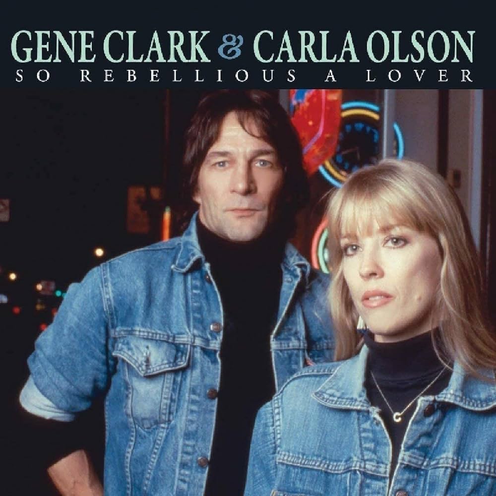 Gene Clark And Carla Olson - So Rebellious A Lover