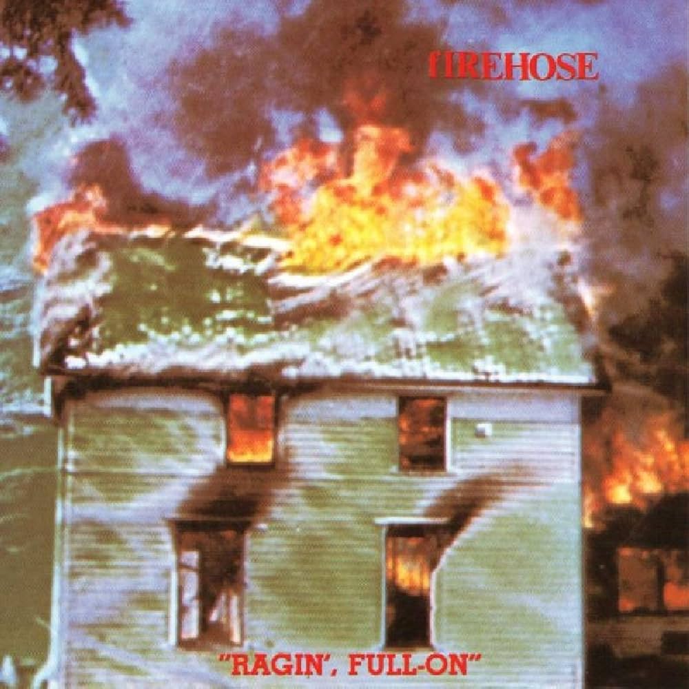 Firehose - Ragin', Full-On