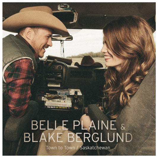 Blake Berglund & Belle Plaine - Town To Town / Saskatchewan