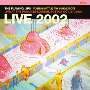 Flaming Lips - 2023BF - Live At The Paradise Lounge, Boston 2002 (pink vinyl)