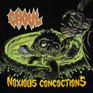 GHOUL - NOXIOUS CONCOCTIONS