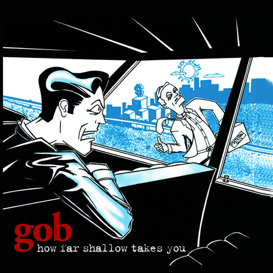 Gob - How Far Shallow Takes You
