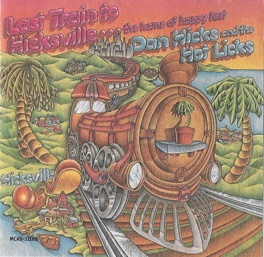 Dan Hicks And The Hot Licks* - Last Train To Hicksville...The Home Of Happy Feet (CD)