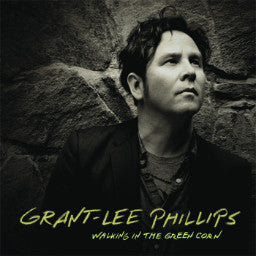Grant Lee Phillips - Walking In The Green Corn