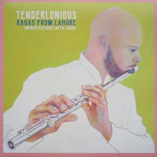 Tenderlonious - Ragas From Lahore, Improvisations With Jaubi