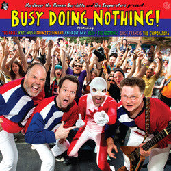 The Evaporators / Various - Nardwuar The Human Serviette And The Evaporators Present Busy Doing Nothing!