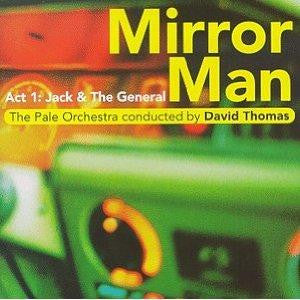The Pale Orchestra conducted by David Thomas (2) - Mirror Man - Act 1: Jack & The General (CD)