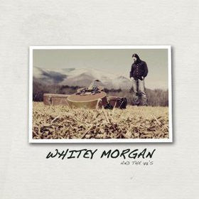 Whitey Morgan And The 78's - Whitey Morgan And The 78's