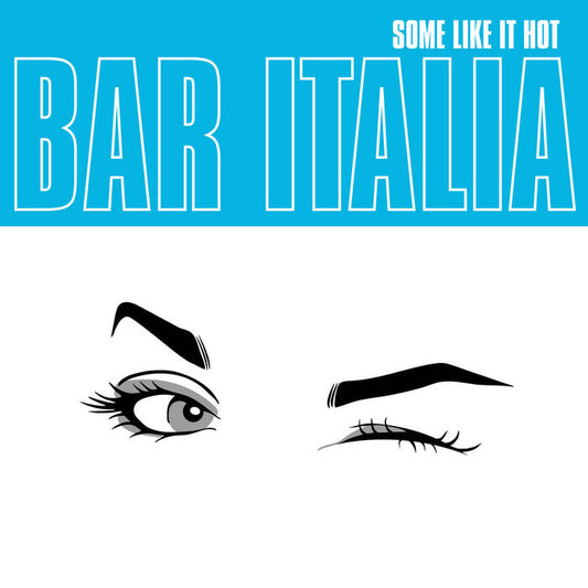 Bar Italia - Some Like It Hot (Indie Shop Edition on Turquoise Vinyl)