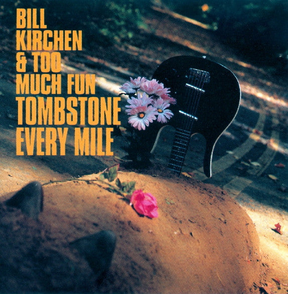 Bill Kirchen & Too Much Fun - Tombstone Every Mile