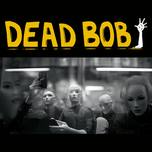 Dead Bob - Some Bodies/We Are The Humans