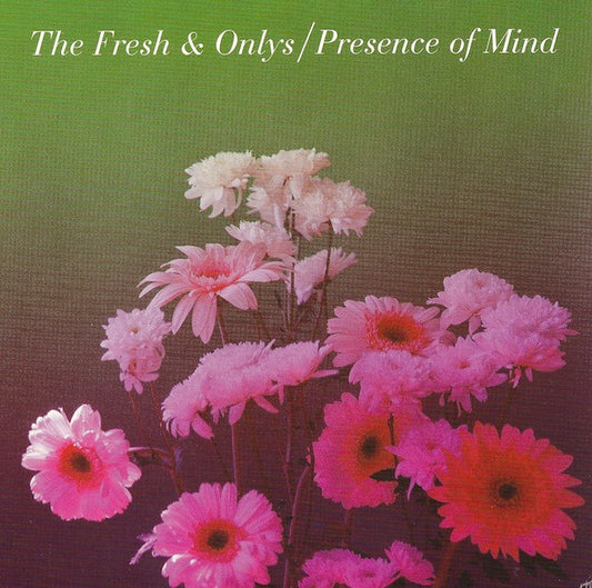 The Fresh & Onlys - Presence Of Mind