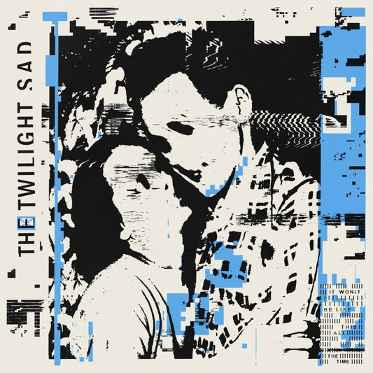 The Twilight Sad - It Won/t Be Like This All The Time