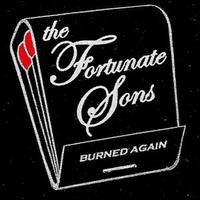 The Fortunate Sons - Burned Again