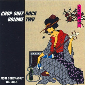 Various - Chop Suey Rock Volume Two - More Songs About The Orient