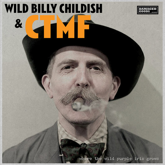 Wild Billy Childish* & CTMF - Where The Wild Purple Iris Grows