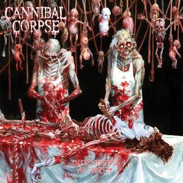CANNIBAL CORPSE - BUTCHERED AT BIRTH