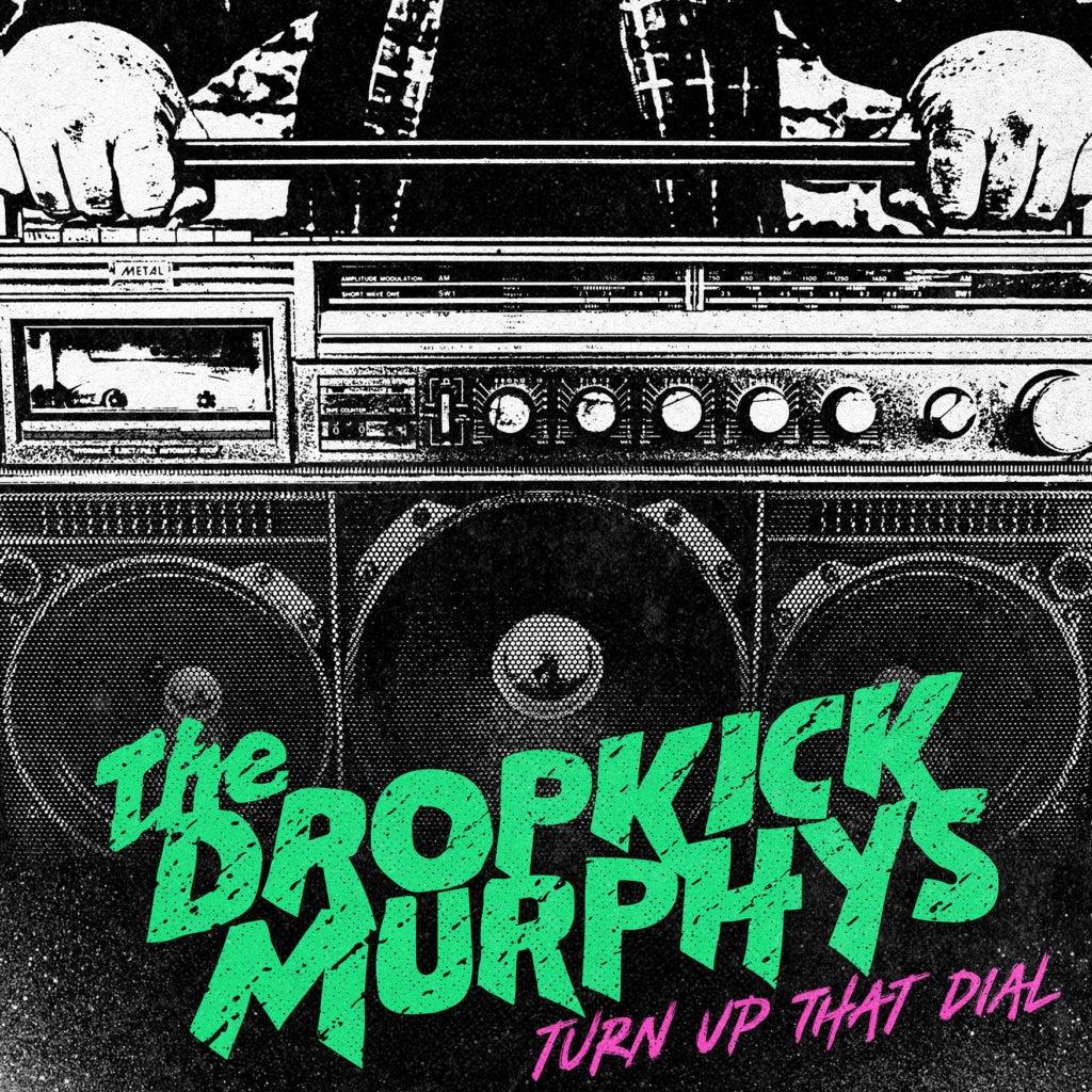 Dropkick Murphys - Turn Up That Dial