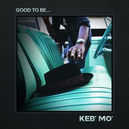 Keb' Mo' - Good To Be...