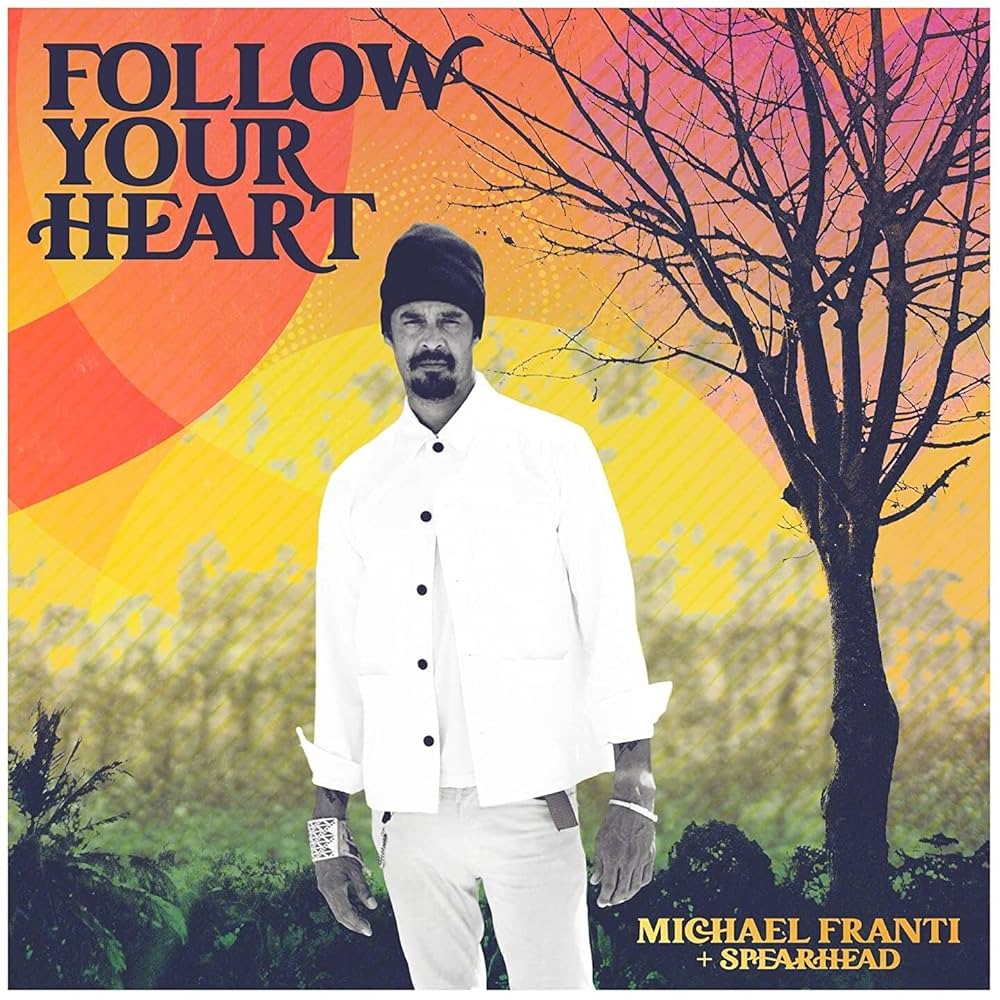 Michael Franti And Spearhead - Follow Your Heart