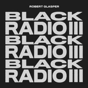 Robert Glasper - Black Radio III (2LP/chartreuse colored/indie exclusive)