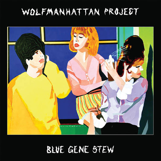 Wolfmanhattan Project - Blue Gene Stew