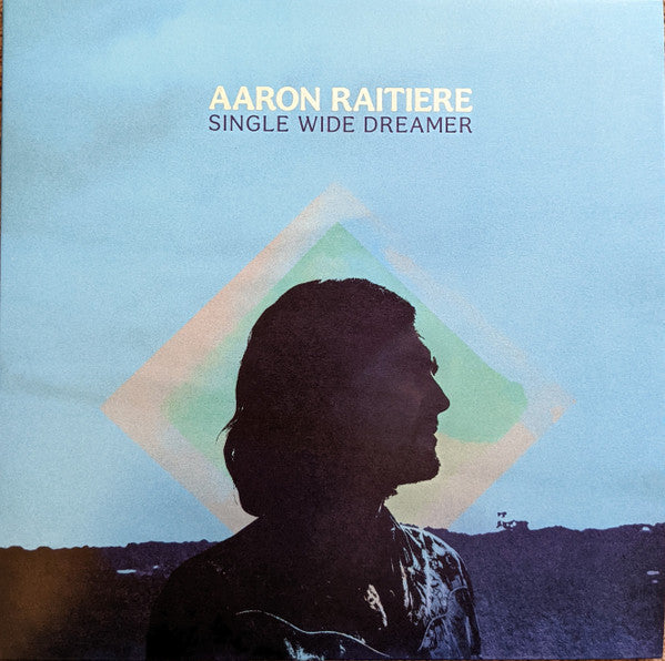 Aaron Raitiere - Single Wide Dreamer