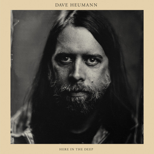 Dave Heumann* - Here In the Deep