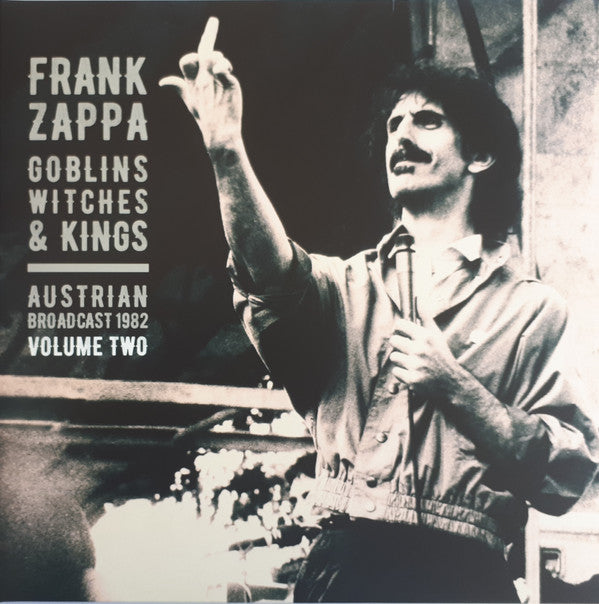 Frank Zappa - Goblins Witches & Kings (Austrian Broadcast 1982 Volume Two)