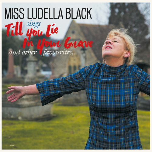 Miss Ludella Black* - Till You Lie In Your Grave