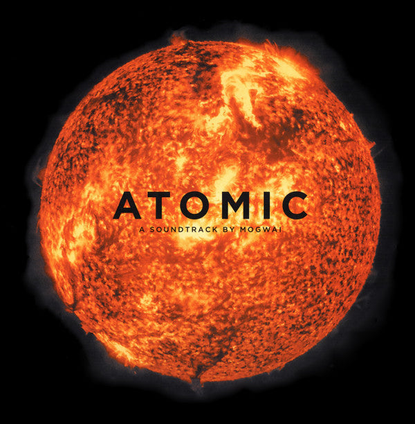 Mogwai - Atomic (A Soundtrack By Mogwai)