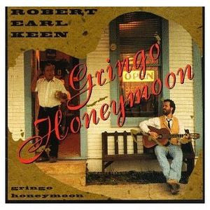 Robert Earl Keen - Gringo Honeymoon