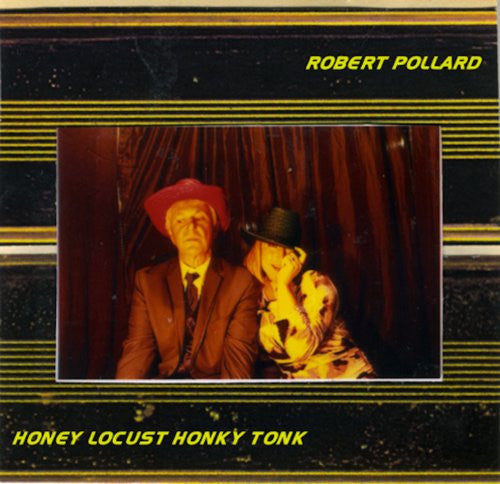 Robert Pollard - Honey Locust Honky Tonk