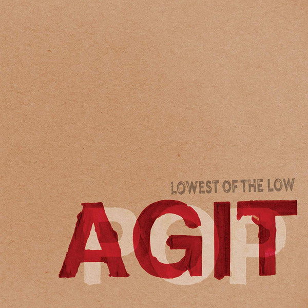 The Lowest Of The Low - AGITPOP