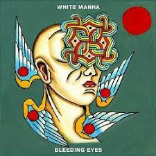 White Manna - Bleeding Eyes