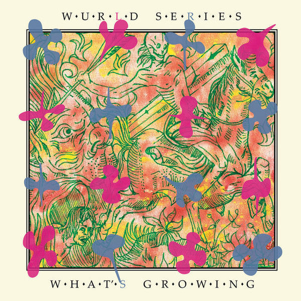 Wurld Series - What’s Growing